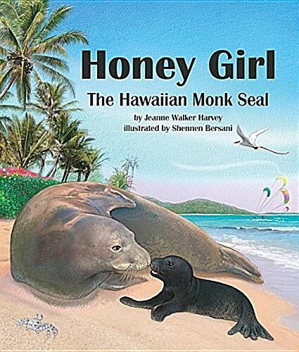 Honey Girl: The Hawaiian Monk Seal (Hardcover)