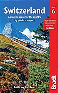 Switzerland without a Car : A guide to exploring the country by public transport (Paperback, 6 Revised edition)