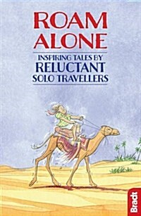 Roam Alone : Inspiring Tales by Reluctant Solo Travellers (Paperback)