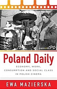 Poland Daily : Economy, Work, Consumption and Social Class in Polish Cinema (Hardcover)