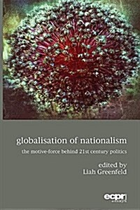 Globalisation of Nationalism : The Motive-Force Behind Twenty-First Century Politics (Paperback)