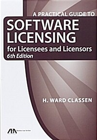 A Practical Guide to Software Licensing for Licensees and Licensors (Paperback, 6)