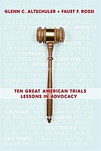 Ten Great American Trials: Lessons in Advocacy (Paperback)