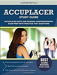 Accuplacer Study Guide: Accuplacer Math and Reading Comphrehension Exam Prep with Practice Test Questions (Paperback)