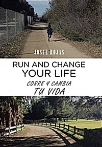 Run and Change Your Life: Corre y Cambia Tu Vida (Hardcover)