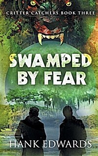 Swamped by Fear: Critter Catchers Book 3 (Paperback)