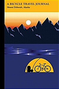 Mount Deborah, Alaska: A Bicycle Travel Journal (Paperback)