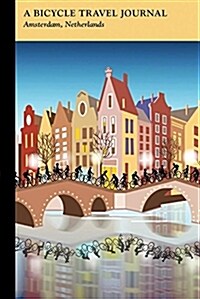 Amsterdam, Netherlands: A Bicycle Travel Journal (Paperback)