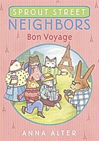 Sprout Street Neighbors: Bon Voyage (Library Binding)