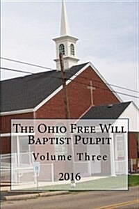 The Ohio Freee Will Baptist Pulpit: Volume Three (Paperback)