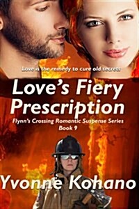 Loves Fiery Prescription: Flynns Crossing Romantic Suspense Series Book 9 (Paperback, Trade 6x9 1st)