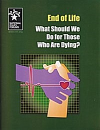 End of Life: What Should We Do for Those Who Are Dying? (Paperback)