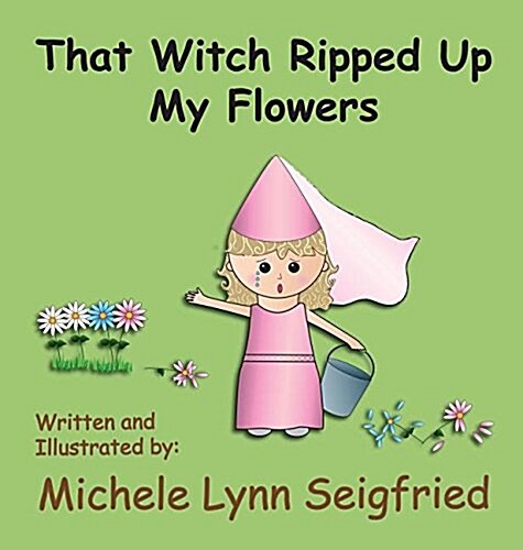 That Witch Ripped Up My Flowers (Hardcover)