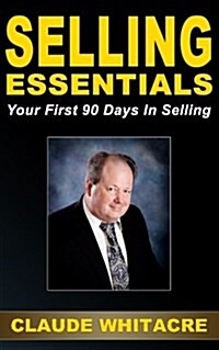 Selling Essentials: Your First 90 Days in Selling (Paperback)