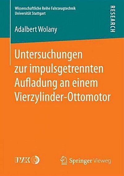 Untersuchungen Zur Impulsgetrennten Auﬂadung an Einem Vierzylinder-Ottomotor (Paperback, 1. Aufl. 2016)