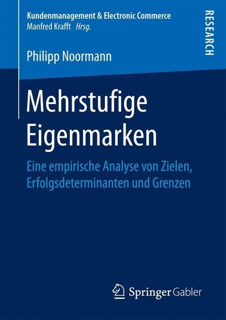 Mehrstufige Eigenmarken: Eine Empirische Analyse Von Zielen, Erfolgsdeterminanten Und Grenzen (Paperback)