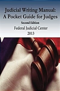 Judicial Writing Manual: A Pocket Guide for Judges (Paperback)