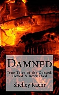 Damned: True Tales of the Cursed, Hexed & Bewitched (Paperback)