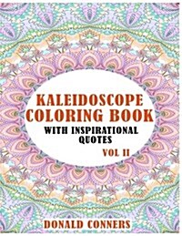 Kaleidoscope Coloring Book with Inspirational Quotes Vol II (Paperback)