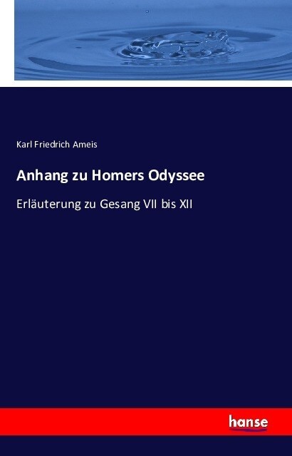 Anhang zu Homers Odyssee: Erl?terung zu Gesang VII bis XII (Paperback)