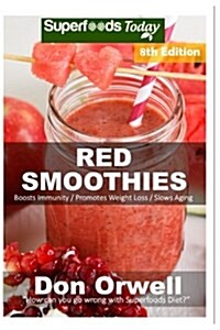 Red Smoothies: Over 90 Blender Recipes, Weight Loss Naturally, Green Smoothies for Weight Loss, Detox Smoothie Recipes, Sugar Detox, (Paperback)