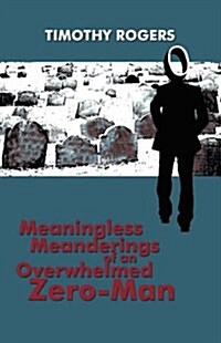 Meaningless Meanderings of an Overwhelmed Zero-Man (Paperback)