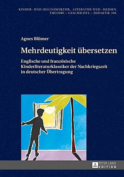 Mehrdeutigkeit Uebersetzen: Englische Und Franzoesische Kinderliteraturklassiker Der Nachkriegszeit in Deutscher Uebertragung (Hardcover)