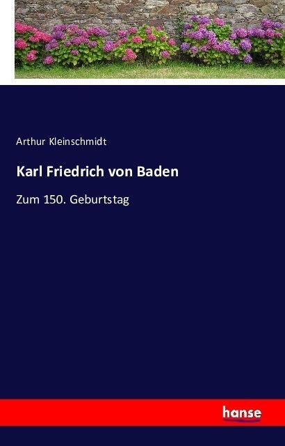 Karl Friedrich von Baden: Zum 150. Geburtstag (Paperback)