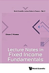 Lecture Notes in Fixed Income Fundamentals (Hardcover)