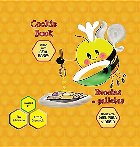 Cookie Book * Recetas de Galletas: Made with Real Honey * Hechas Con Miel de Abeja Pura (Hardcover, Hard Cover)