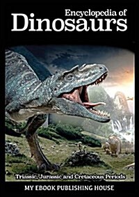 Encyclopedia of Dinosaurs: Triassic, Jurassic and Cretaceous Periods (Paperback)