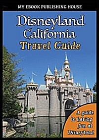 Disneyland California Travel Guide (Paperback)