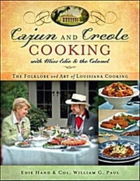 Cajun and Creole Cooking with Miss Edie and the Colonel: The Folklore and Art of Louisiana Cooking (Paperback)