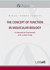 The Concept of Function in Molecular Biology: A Theoretical Framework and a Case Study (Paperback)