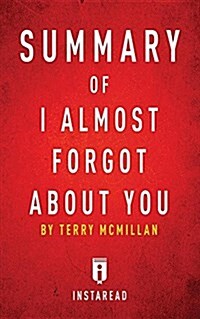 Summary of I Almost Forgot about You: By Terry McMillan Includes Analysis (Paperback)