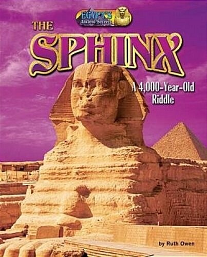 The Sphinx: A 4,000-Year-Old Riddle (Library Binding)