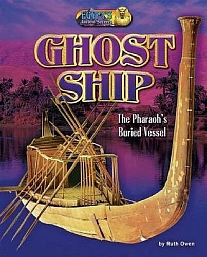 Ghost Ship: The Pharaohs Buried Vessel (Library Binding)