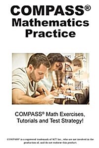 Compass Mathematics Practice: Math Exercises, Tutorials and Multiple Choice Strategies (Paperback)