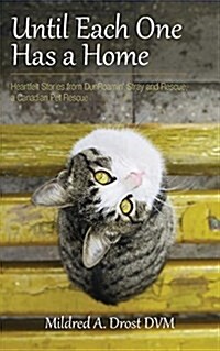 Until Each One Has a Home: Heartfelt Stories from Dunroamin Stray and Rescue, a Canadian Pet Rescue (Paperback)