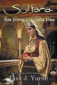 Sultana: The Pomegranate Tree: A Novel of Moorish Spain (Paperback)