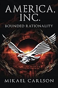 America, Inc.: Bounded Rationality (Paperback)