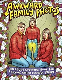 Awkward Family Photos: An Adult Coloring Book for Anyone with a Colorful Family (Paperback)