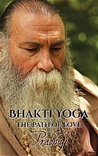 Bhakti Yoga: The Path of Love (Paperback)