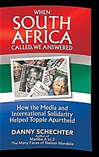 When South Africa Called, We Answered: How the Media and International Solidarity Helped Topple Apartheid (Hardcover)