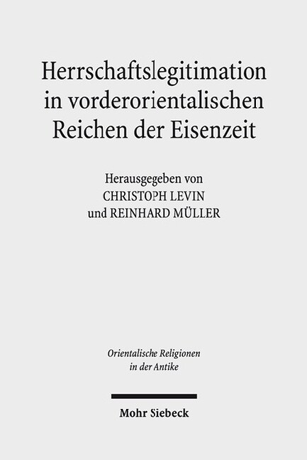 Herrschaftslegitimation in Vorderorientalischen Reichen Der Eisenzeit (Hardcover)