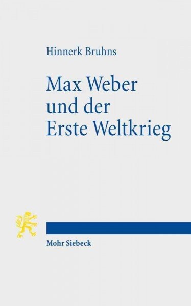 Max Weber Und Der Erste Weltkrieg (Paperback)