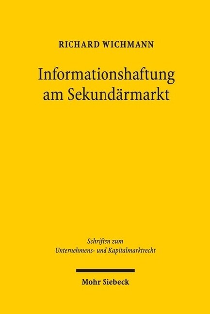 Haftung Am Sekundarmarkt Fur Fehlinformationsbedingte Anlegerschaden: Ein Beitrag de Lege Lata Zur Starkung Des Kapitalmarktstandortes Deutschland. Re (Hardcover)