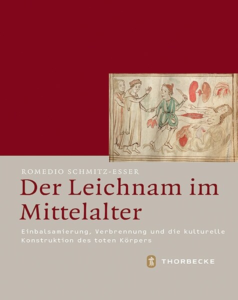 Der Leichnam Im Mittelalter: Einbalsamierung, Verbrennung Und Die Kulturelle Konstruktion Des Toten Korpers (Hardcover, 2, 2. Unveranderte)