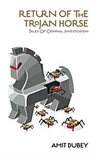 Return of the Trojan Horse Tales of Criminal Investigation (Paperback)