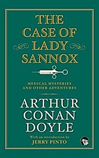 The Case of Lady Sannox: Medical Mysteries and Other Adventures (Paperback)